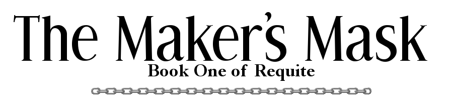 The Maker's Mask: Book One Of Requite